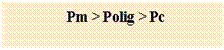 Text Box: Pm > Polig > Pc